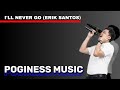 I'll Never Go (Erik Santos) - Poginess Music 2026 VERSION