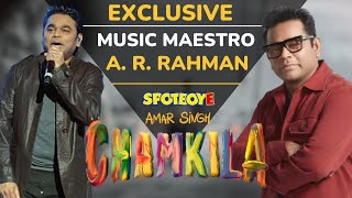 A. R. Rahman Exclusive Interview | Music Maestro AR Rahman On His Film Amar Singh Chamkila |SpotboyE