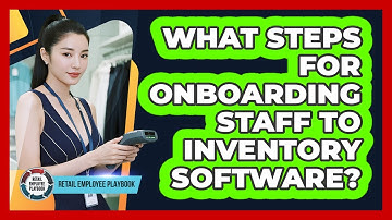 What Steps For Onboarding Staff To Inventory Software?