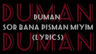 Duman - Sor Bana Pişman Mıyım (Lyrics) Resimi