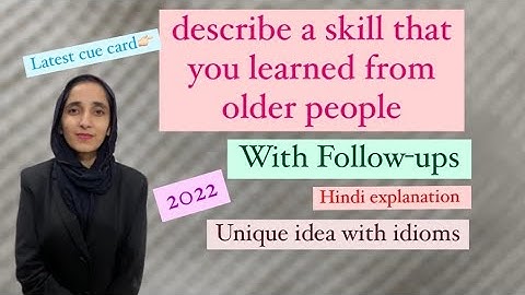 describe a skill that you learned from older people| with follow-ups /latest cue card#sumanielts