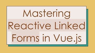 Mastering Reactive Linked Forms in Vue.js