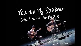 You are My Rainbow (Live in Seoul)  / Satoshi Gogo with Sungha Jung chords