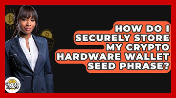 How Do I Securely Store My Crypto Hardware Wallet Seed Phrase? - CryptoBasics360.com