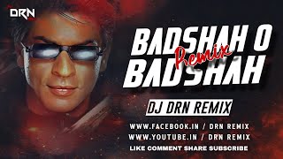 Badshah O Badshah ( Remix ) Dj Drn Remix | Badshah | Shahrukh Khan |