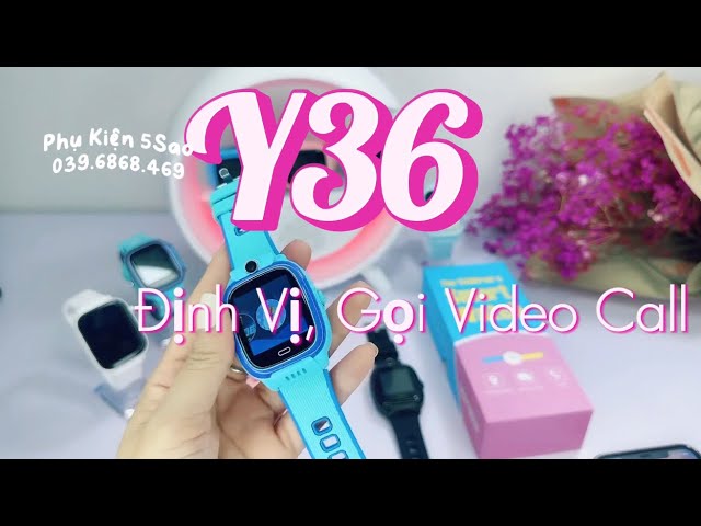 Đồng hồ định vị trẻ em Y36- Hướng dẫn gắn sim, kết nối điện thoại, gọi Video call