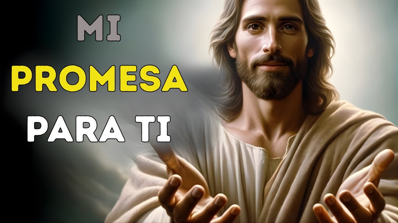 Mi promesa para ti | Mensaje de Dios hoy | Mensaje de bendiciones de ...