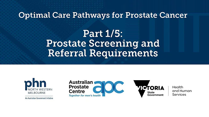 Optimal Care Pathways for Prostate Cancer - Part 1/5: Prostate Screening and Referral Requirements