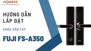 HƯỚNG DẪN LẮP ĐẶT KHÓA VÂN TAY THÔNG MINH FUJI FS-A350