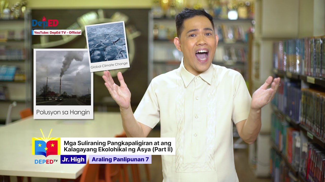 Grade 7 Ap Q1 Ep 12 Mga Suliraning Pangkapaligiran At Ang Kalagayan Ekolohikal Ng Asya Part 2 Youtube