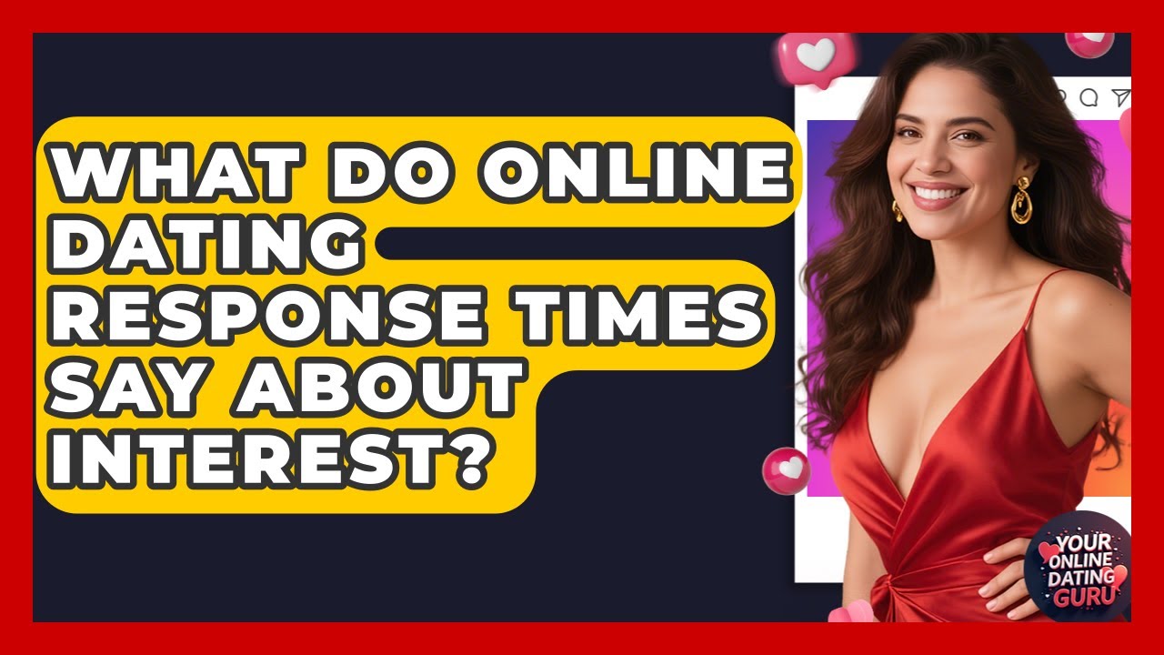 What Do Online Dating Response Times Say About Interest? Your Online