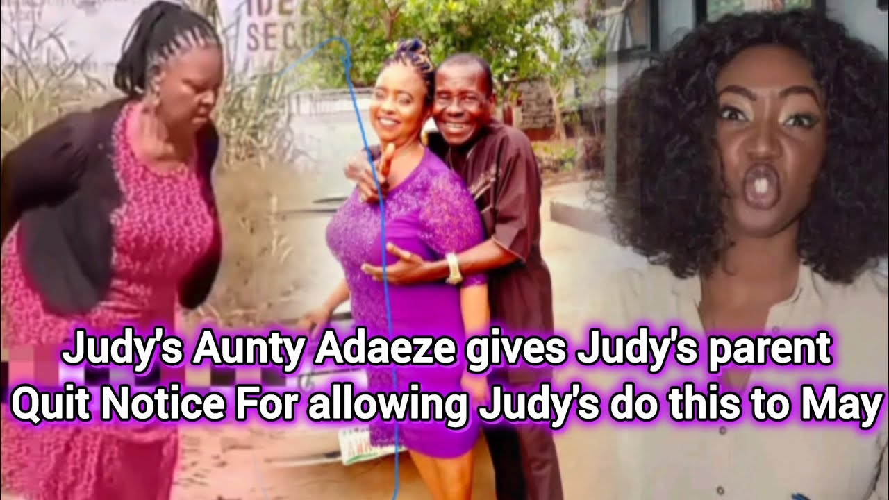 Judy's Aunty Adaeze aka (Lady A) gives Judy's parent Quit notice this is sh@meful 