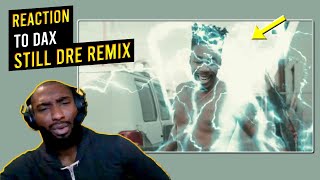 Dax "Still Dre Remix" (First Time Reaction)