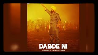 DABDE NI - Ammy Virk Mani Longia Arunpal