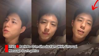 Park Bo Gum Shocks Fans With Unusual Message During Live