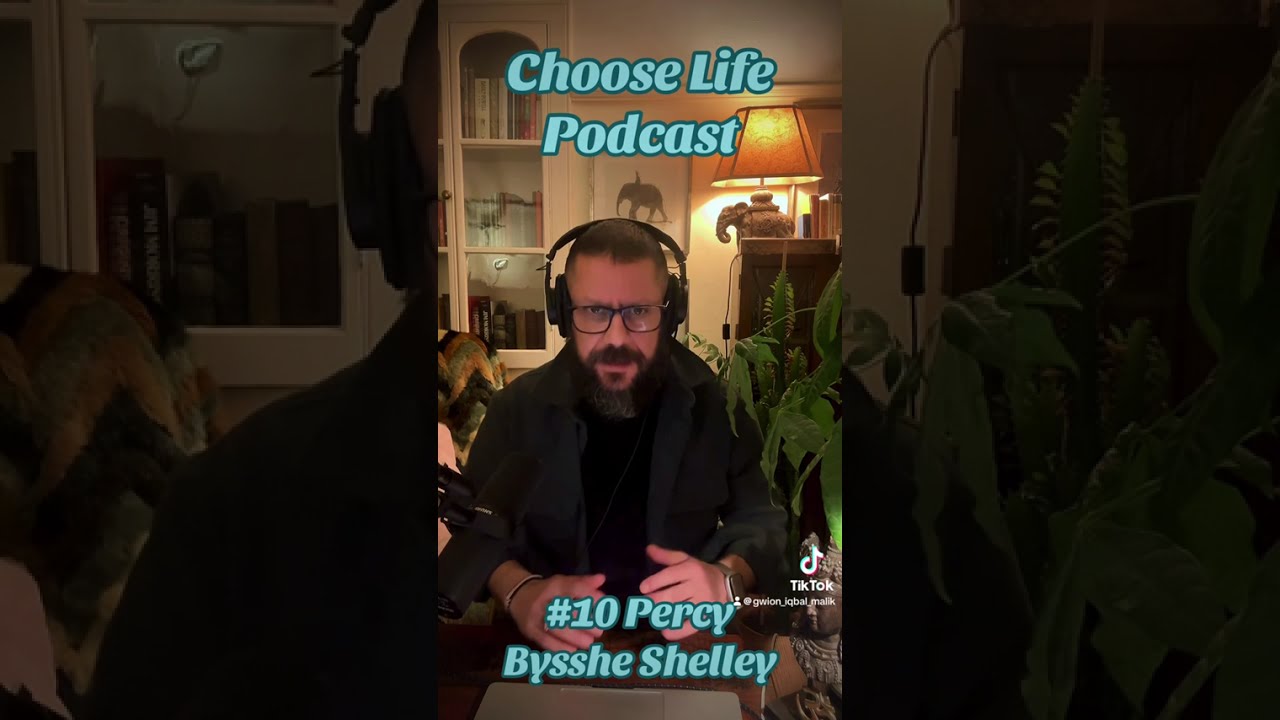 Choose Life Podcast - #10 Percy Bysshe Shelley