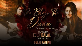 Jo Bheji Thi Duaa | Remix | feat. Maham Waqar | Dj Dalal London | Duaa Cover Song