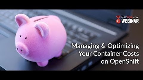 Managing & Optimizing Your Container Costs on OpenShift