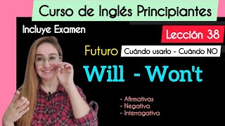 Lección 38 - Futuro WILL - WON'T en Inglés |Futuro Simple | Curso completo de Inglés.