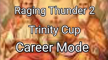Raging Thunder 2 Trinity Cup Part 4 Walkthrough Gameplay Career mode