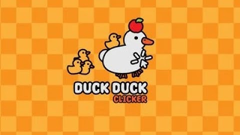 Duck Duck Clicker Walkthrough