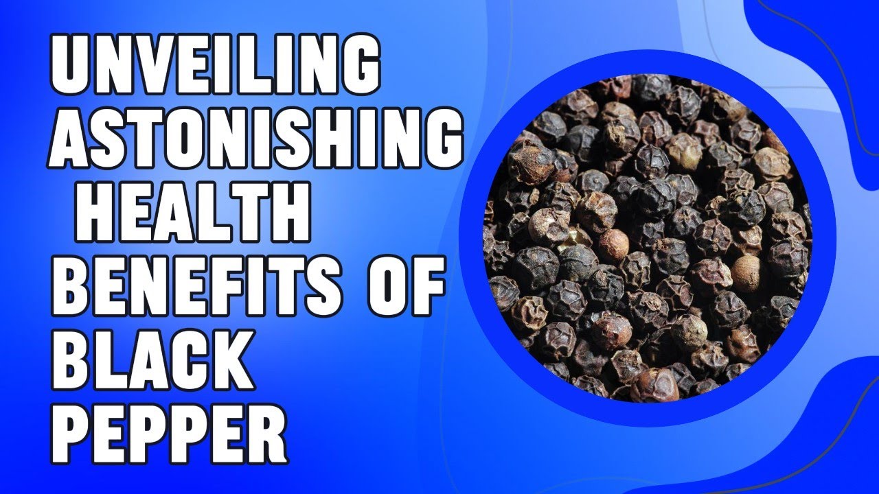 Unveiling Astonishing Health Benefits of Black Pepper - YouTube