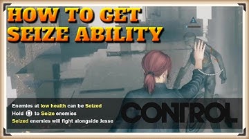 Control How to Get the Seize Ability - Psychic Occupation Trophy / Achievement Guide