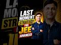 Last Moment Strategy for JEE Advanced 🚀| #iit #jeeadvanced #shorts