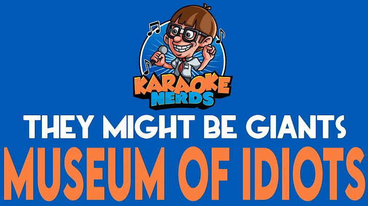 They Might Be Giants - Museum of Idiots (Karaoke)