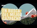 EL COMIDISTA | ¿Cuál es la mejor receta de gazpacho?