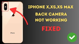 How To Fix iPhone X,XS,XS Max Back Camera Not Working (2024)