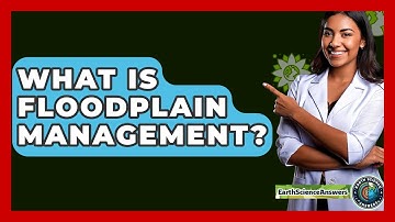 What Is Floodplain Management? - Earth Science Answers