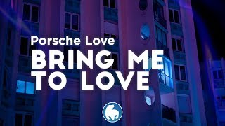Porsche Love - Bring Me To Love (Lyrics)