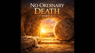 No Ordinary Death - Part3