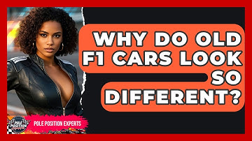 Why Do Old F1 Cars Look So Different? - Pole Position Experts