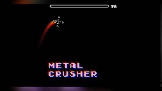 Metal Crusher [2.0] By 6Jose9 》Medium Demon!!!!!《