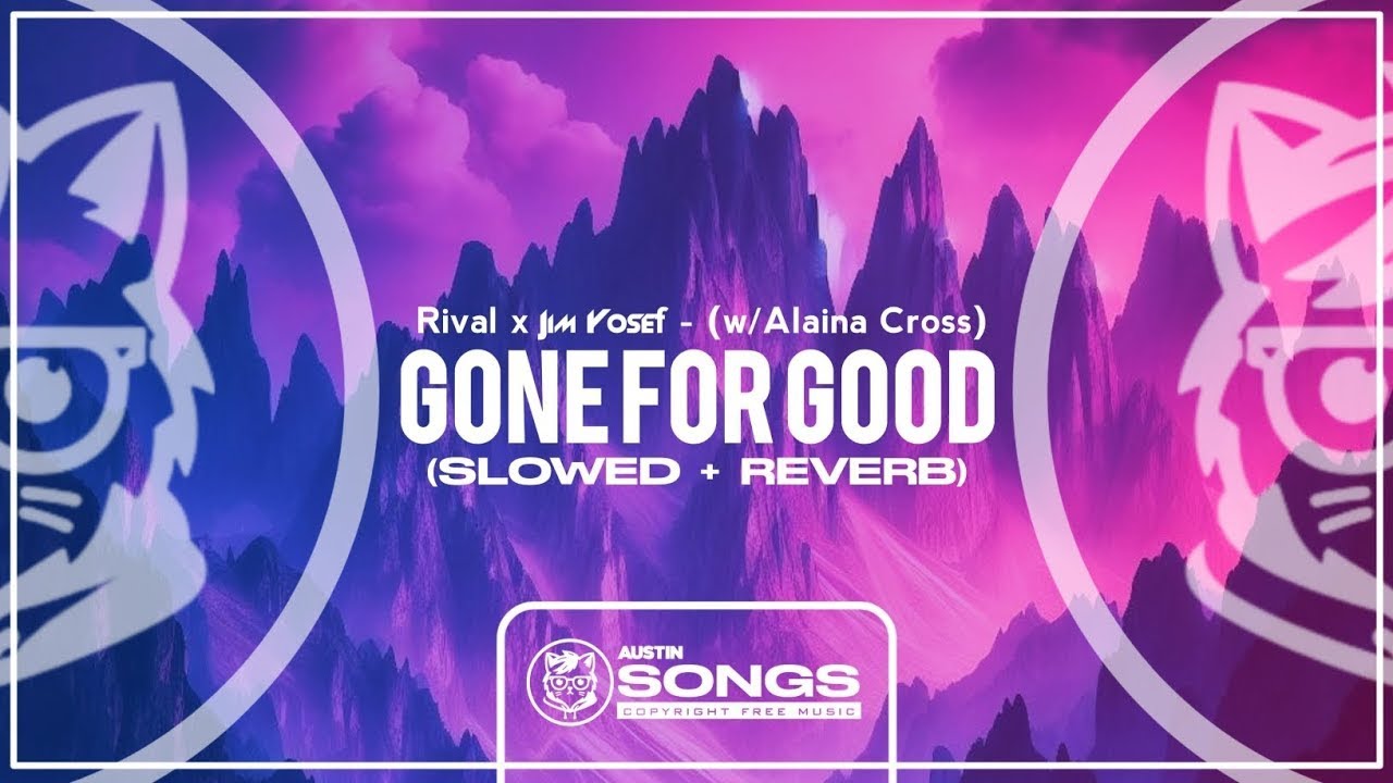 Rival x Jim Yosef - Gone For Good (w/ Alaina Cross) (Slowed + Reverb)