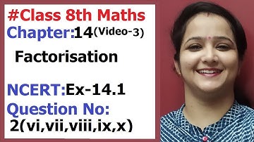 Ncert Class 8 Maths Chapter-14 Factorisation (Video-3 )  Ex-14.1 Q-2 (vi to x)