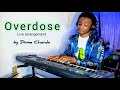 Overdose live arrangement by divine chords 