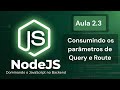 Dominando Rotas no Express: Query Params e Route Params - Aula 2.3