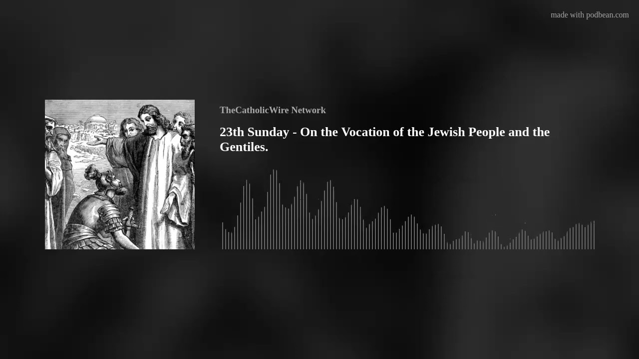 23th Sunday- On The vocation of the Jews and the Gentiles