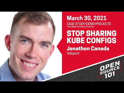 Stop Sharing Kube Configs - Jonathon Canada - Teleport - Open Source 101