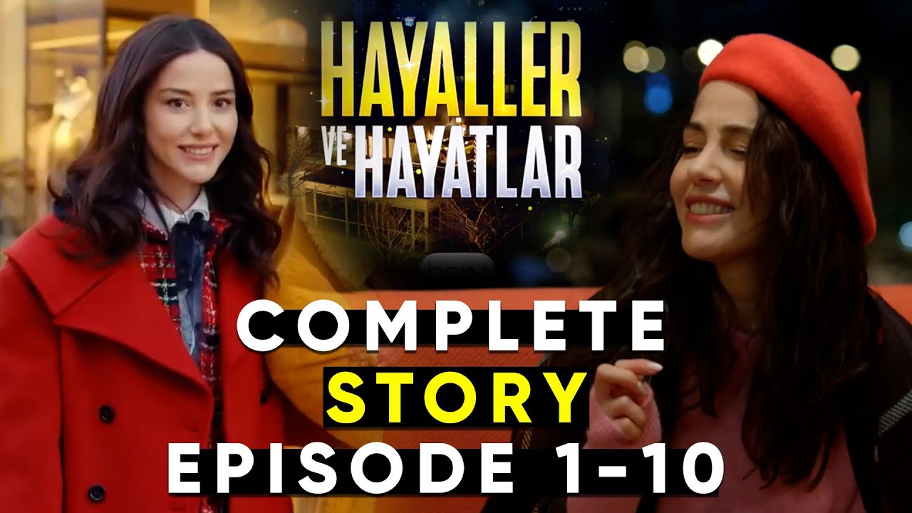 Özge Gürel new series Hayaller ve Hayatlar Episode 1 to 10 Complete ...