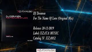 DJ Deraven - For The Name Of Love (Original Mix) [XZATA MUSIC]