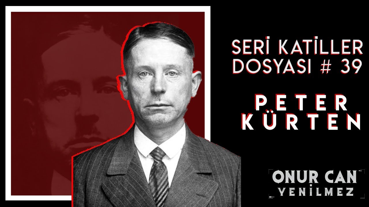 PETER KÜRTEN ( DÜSSELDORF VAMPİRİ ) I Seri Katiller Dosyası 39. Bölüm
