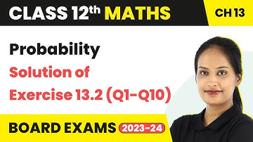 Probability - Solution of Exercise 13.2 (Q1-Q10) | Class 12 Maths Chapter 13 (2022-23)