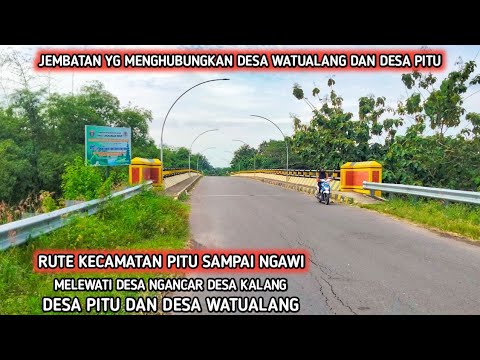 Jembatan Watualang || Trip dari Pitu Sampai Ngawi, lewat Desa Ngancar, Kalang, Pitu dan Watualang !!