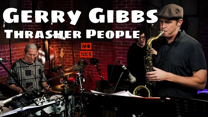 Gerry Gibbs Thrasher People - Live at Monks