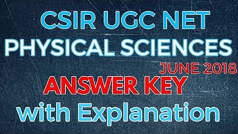 |Answer key| CSIR UGC NET JUNE 2018 ANSWER KEY With Explanation PHYSICAL SCIENCES | 17 JUNE 2018|