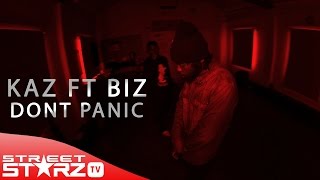 Kaz Ft Biz - Dont Panic [Music Video] @KazThe1st